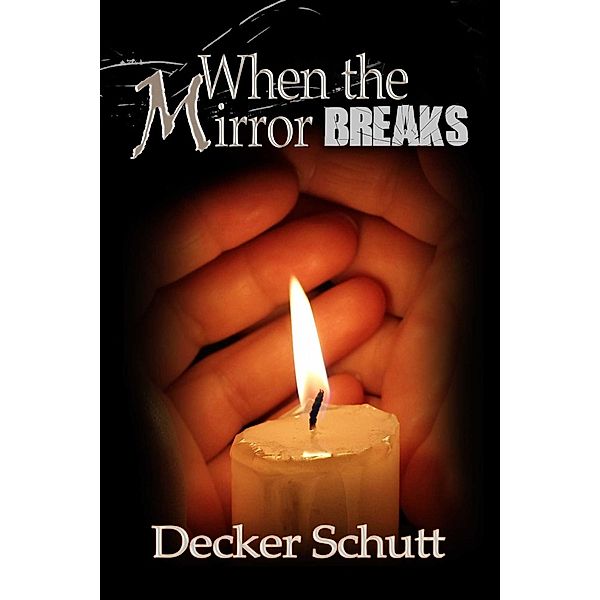 When The Mirror Breaks, Decker Schutt