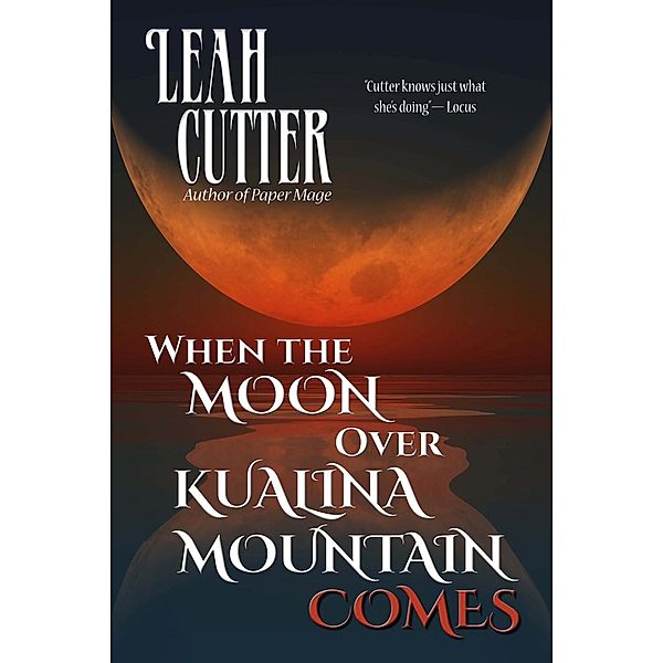 When the Moon Over Kualina Mountain Comes, Leah Cutter