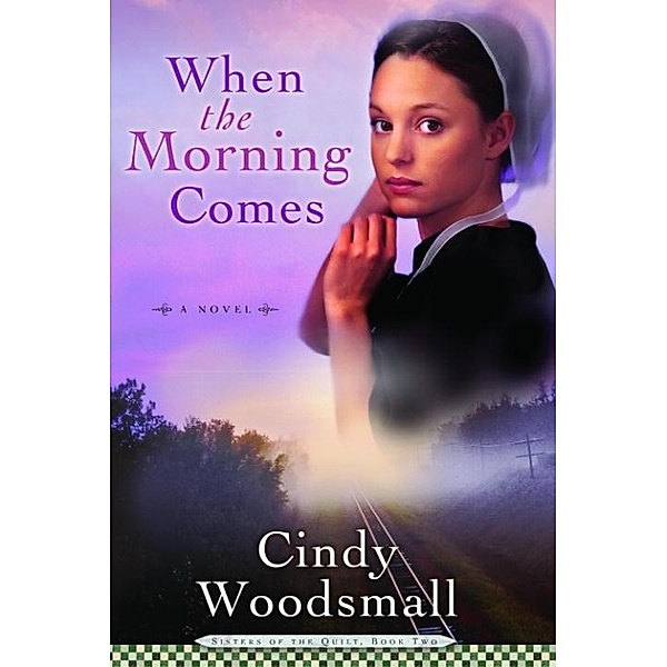 When the Morning Comes / Sisters of the Quilt, Cindy Woodsmall