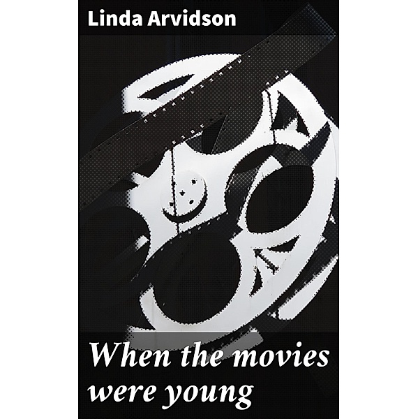 When the movies were young, Linda Arvidson