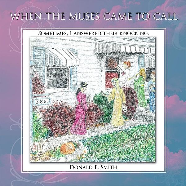 When the Muses Came to Call, Donald E. Smith