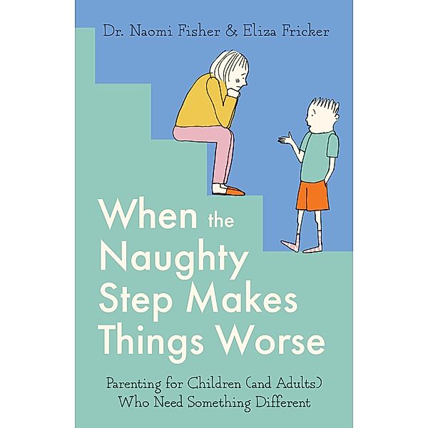 When the Naughty Step Makes Things Worse, Naomi Fisher, Eliza Fricker