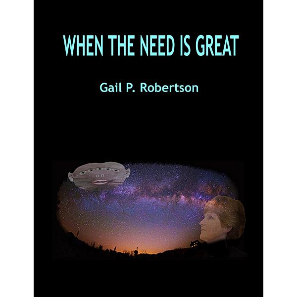 When the Need Is Great, Gail P. Robertson