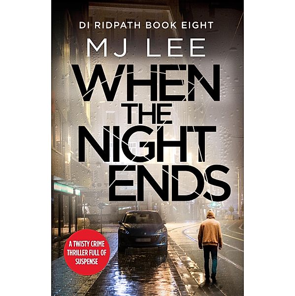 When the Night Ends / DI Ridpath Crime Thriller Bd.8, M J Lee