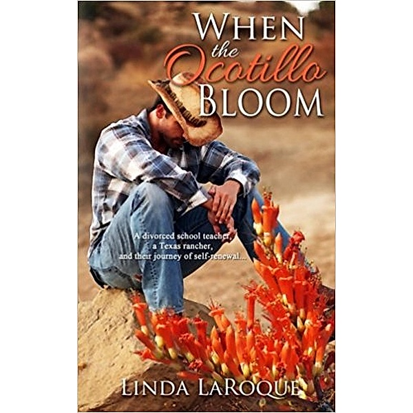 When the Ocotillo Bloom, Linda Laroque