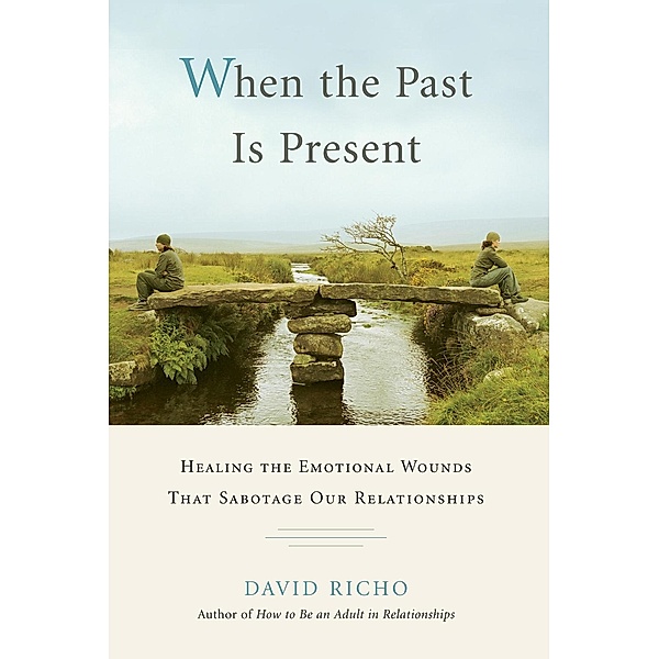 When the Past Is Present, David Richo