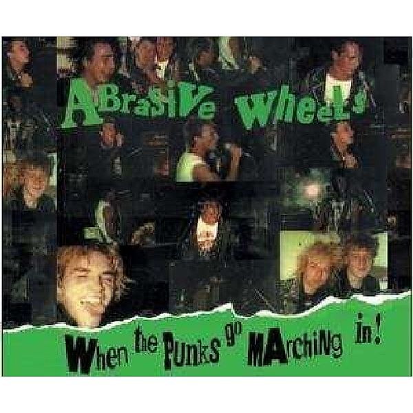 When The Punks Go Marching In (Deluxe Digipak), Abrasive Wheels