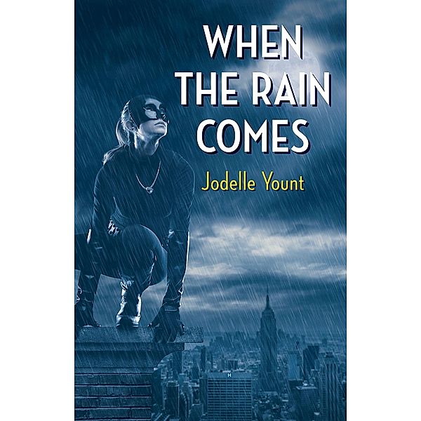 When the Rain Comes / Yount Press, Jodelle Yount