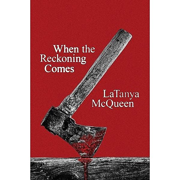 When the Reckoning Comes. Olive Edition, LaTanya McQueen