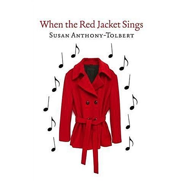 When The Red Jacket Sings, Susan Anthony-Tolbert