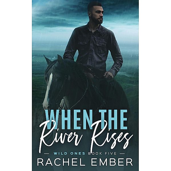 When the River Rises (Wild Ones) / Wild Ones, Rachel Ember