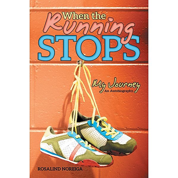 When the Running Stops, Rosalind Noreiga