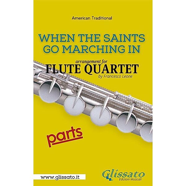 When The Saints Go Marching In - Flute Quartet (parts) / When The Saints Go Marching In - Flute Quartet Bd.1, Francesco Leone, American Traditional