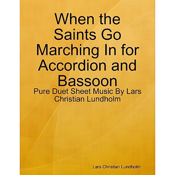 When the Saints Go Marching In for Accordion and Bassoon - Pure Duet Sheet Music By Lars Christian Lundholm, Lars Christian Lundholm