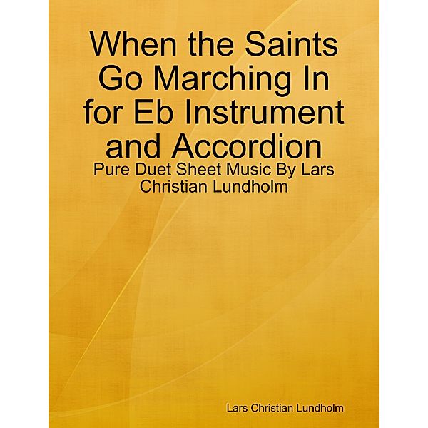 When the Saints Go Marching In for Eb Instrument and Accordion - Pure Duet Sheet Music By Lars Christian Lundholm, Lars Christian Lundholm