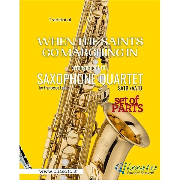 When The Saints Go Marching In - Sax Quartet (parts) / When The Saints Go Marching In - Saxophone Quartet Bd.2, a cura di Francesco Leone, Gospel Traditional