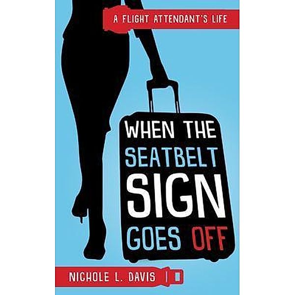 When The Seatbelt Sign Goes Off / Fearless Bliss Inc., Nichole Davis