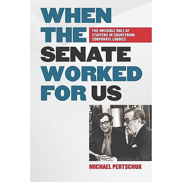 When the Senate Worked for Us, Michael Pertschuk
