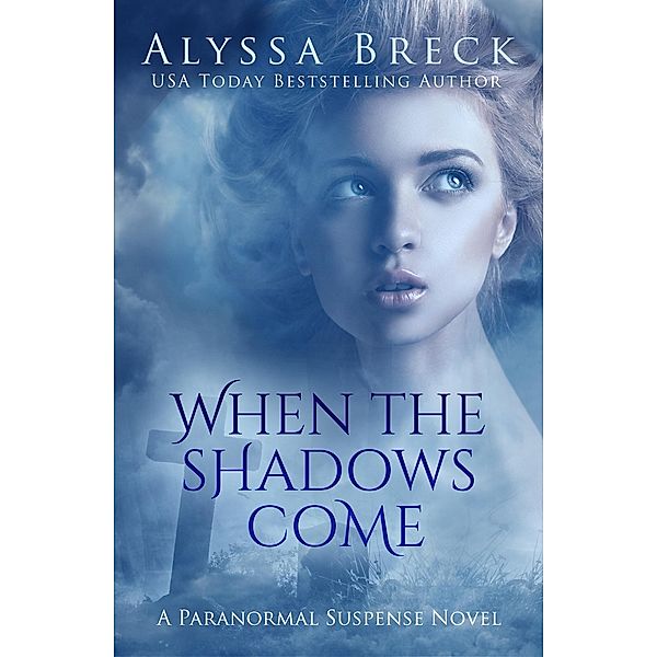 When the Shadows Come, Alyssa Breck