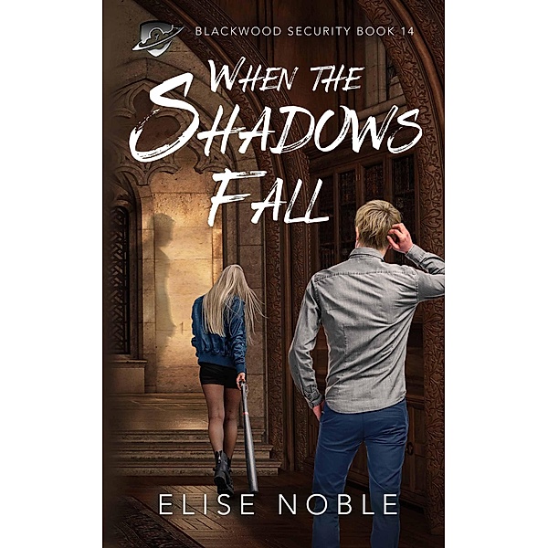 When the Shadows Fall (Blackwood Security, #14) / Blackwood Security, Elise Noble