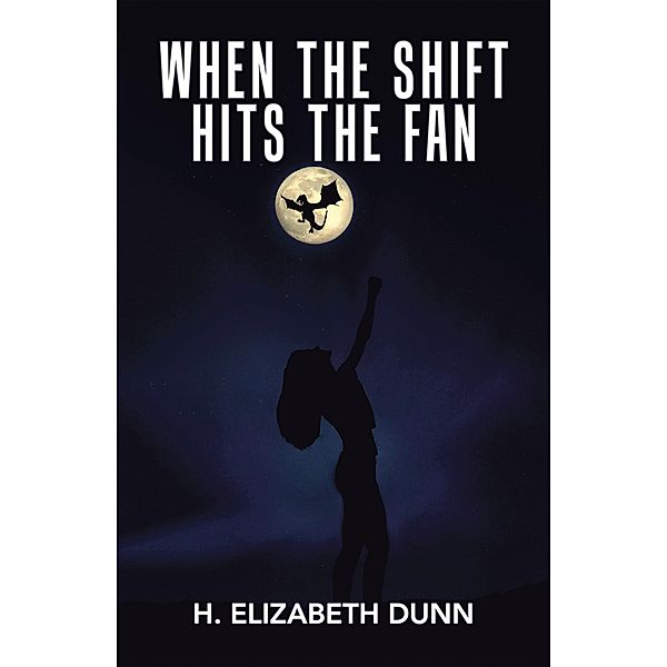 When the Shift Hits the Fan, H. Elizabeth Dunn