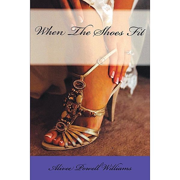 When the Shoes Fit, Alivee Powell Williams