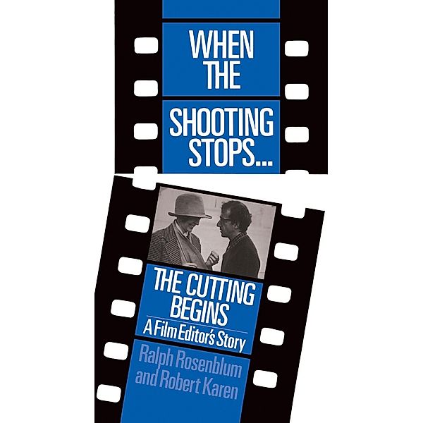 When The Shooting Stops ... The Cutting Begins, Ralph Rosenblum, Robert Karen