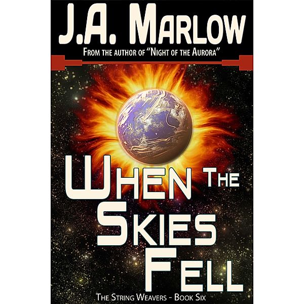 When the Skies Fell (The String Weavers - Book 6) / The String Weavers, J. A. Marlow