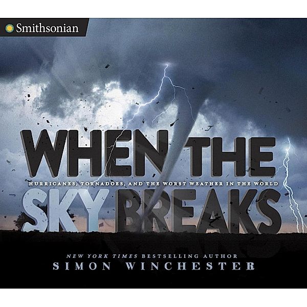 When the Sky Breaks / Smithsonian, Simon Winchester