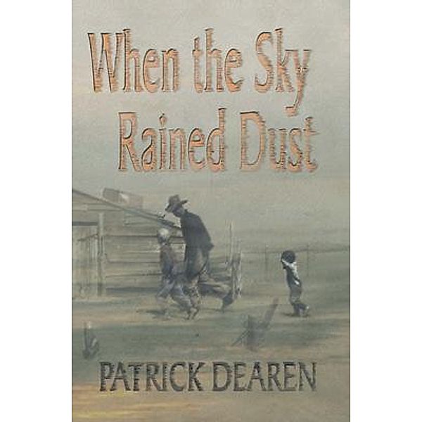 When the Sky Rained Dust, Patrick Dearen