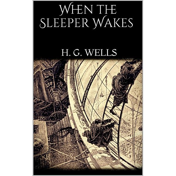 When the Sleeper Wakes, H. G. Wells