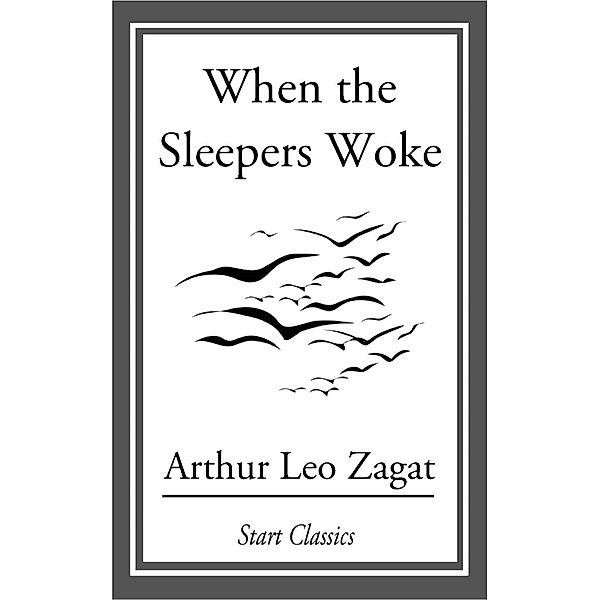 When the Sleepers Woke, Arthur Leo Zagat