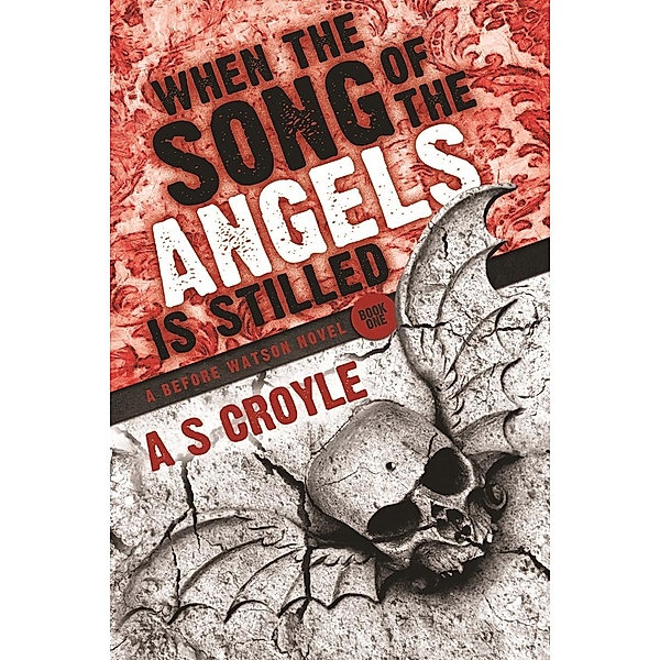 When the Song of the Angels is Stilled / Before Watson, A S Croyle