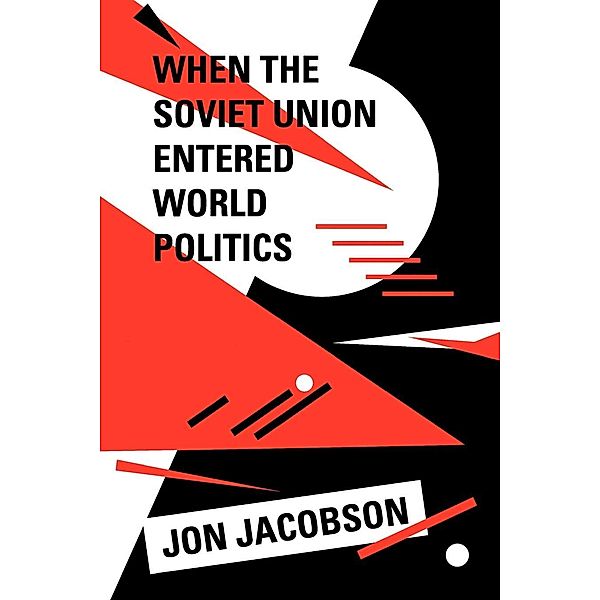 When the Soviet Union Entered World Politics, Jon Jacobson