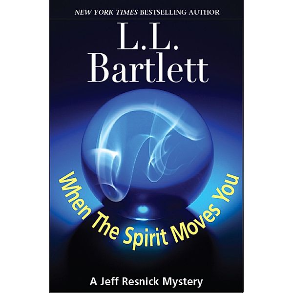 When The Spirit Moves You / L.L. Bartlett, L. L. Bartlett