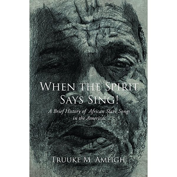 When the Spirit Says Sing!, Truuke M. Ameigh