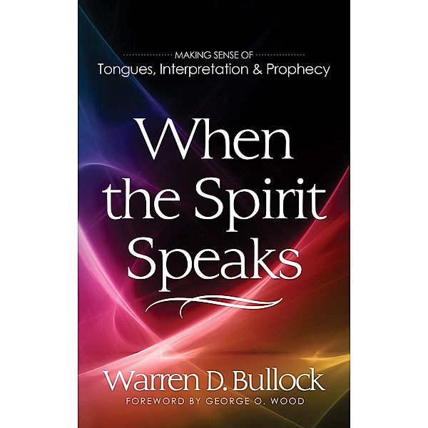 When the Spirit Speaks, Warren D. Bullock