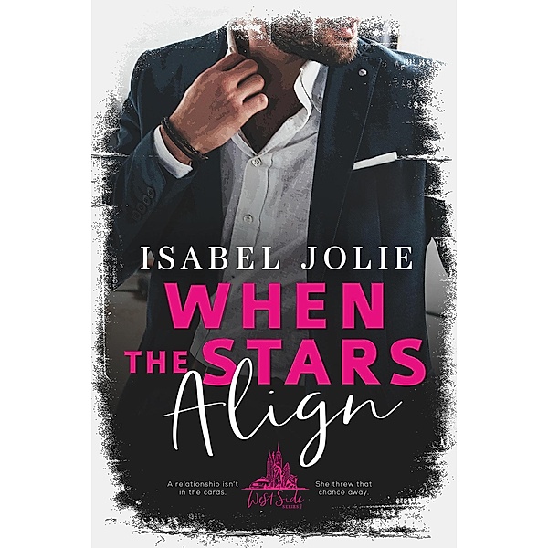 When the Stars Align (The West Side Series, #1) / The West Side Series, Isabel Jolie