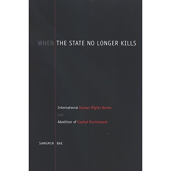 When the State No Longer Kills / SUNY series in Human Rights, Sangmin Bae