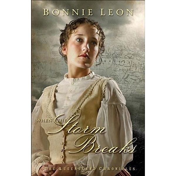 When the Storm Breaks (Queensland Chronicles Book #3), Bonnie Leon