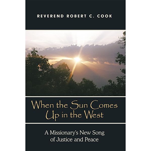 When the Sun Comes up in the West, Rev. Robert C. Cook