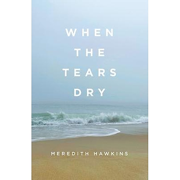 When the Tears Dry, Meredith Hawkins