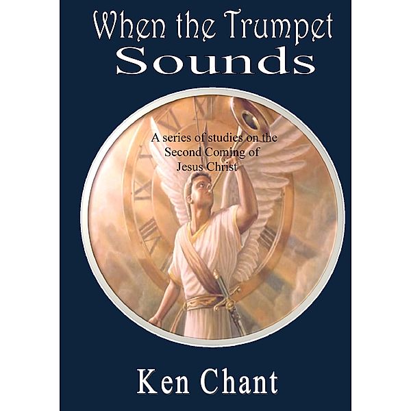 When The Trumpet Sounds, Ken Chant