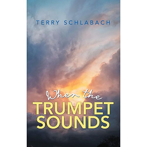 When the Trumpet Sounds, Terry Schlabach