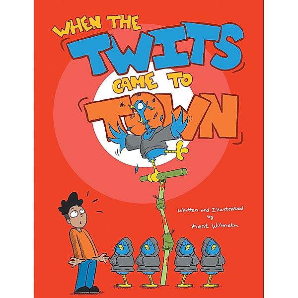 When the Twits Came to Town, Kent Willmeth