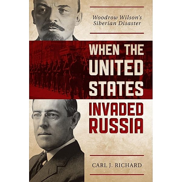 When the United States Invaded Russia, Carl J. Richard