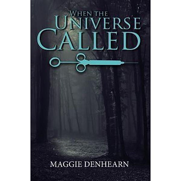 When the Universe Called / TOPLINK PUBLISHING, LLC, Maggie Denhearn