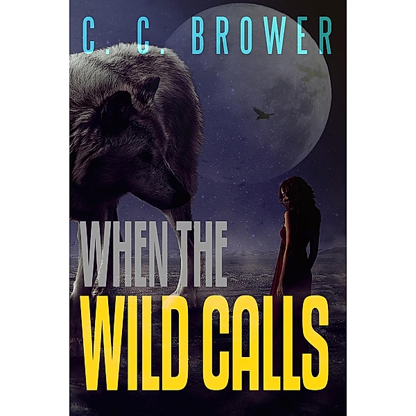 When The Wild Calls (Speculative Fiction Modern Parables) / Speculative Fiction Modern Parables, C. C. Brower