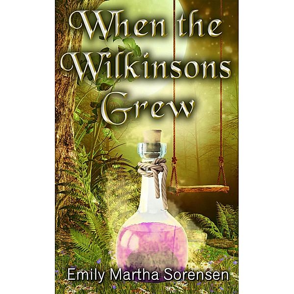 When the Wilkinsons Grew (Magical Neighborhood Short Stories, #1), Emily Martha Sorensen