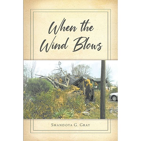 When the Wind Blows, Shandoya G. Gray